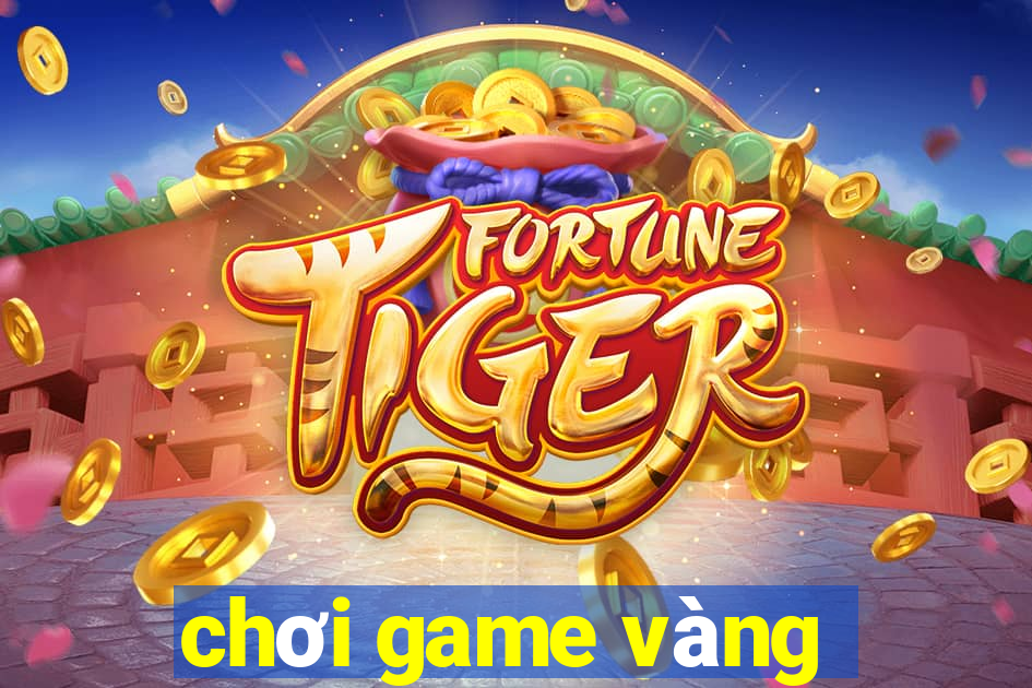 chơi game vàng