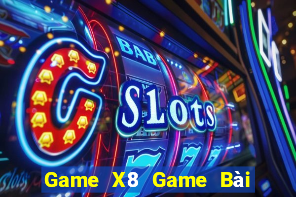 Game X8 Game Bài 1 Đổi 1