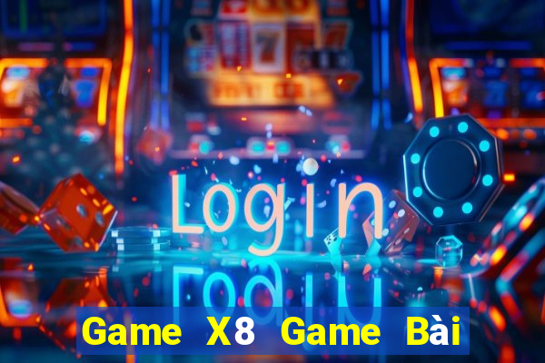 Game X8 Game Bài 1 Đổi 1