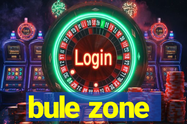 bule zone