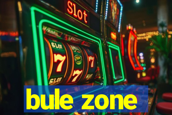 bule zone