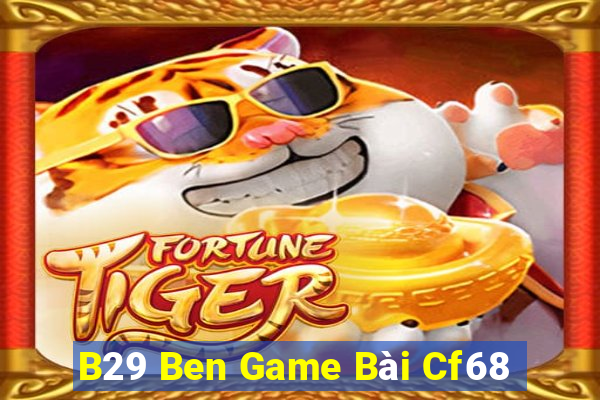 B29 Ben Game Bài Cf68