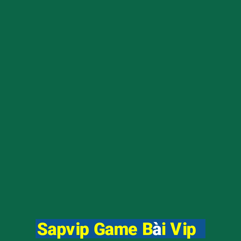 Sapvip Game Bài Vip