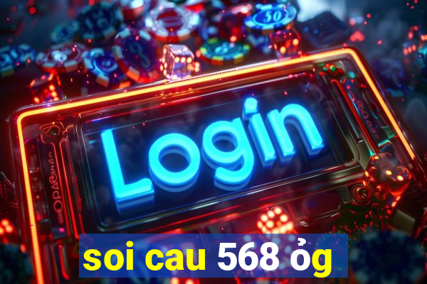 soi cau 568 ỏg