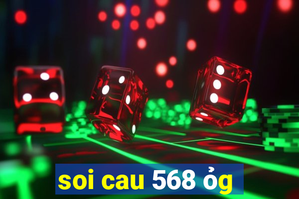 soi cau 568 ỏg