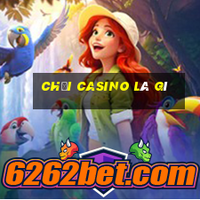 chơi casino là gì