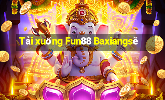 Tải xuống Fun88 Baxiangsẽ