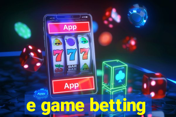 e game betting