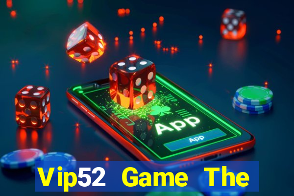 Vip52 Game The Bài Mobile 2021