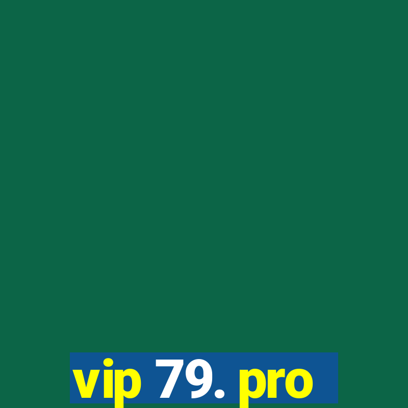 vip 79. pro