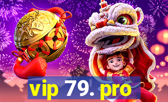 vip 79. pro