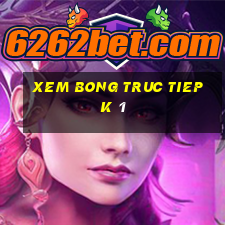 xem bong truc tiep k 1