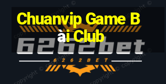 Chuanvip Game Bài Club