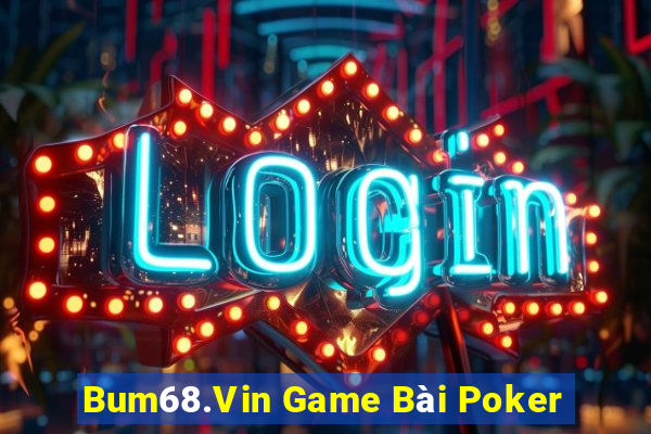 Bum68.Vin Game Bài Poker