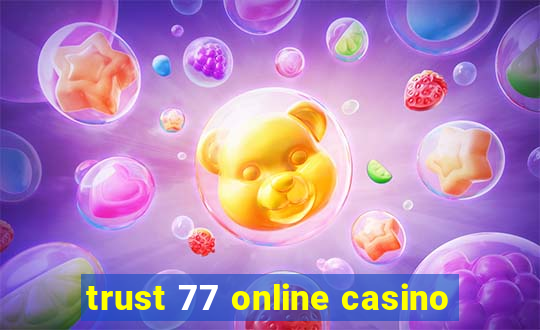 trust 77 online casino