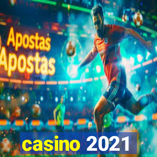 casino 2021