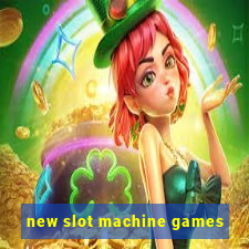 new slot machine games