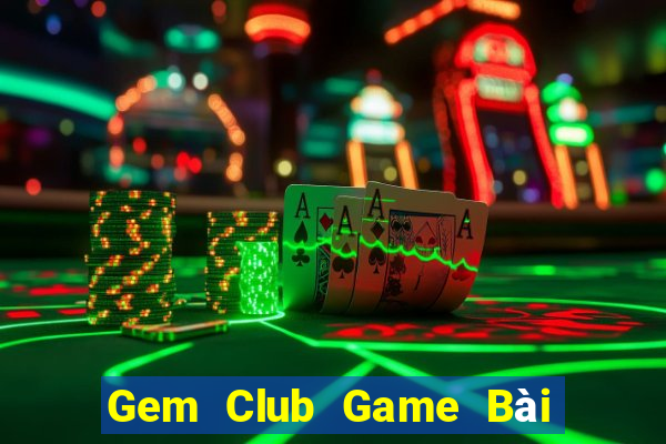 Gem Club Game Bài 52Fun Đổi Thưởng