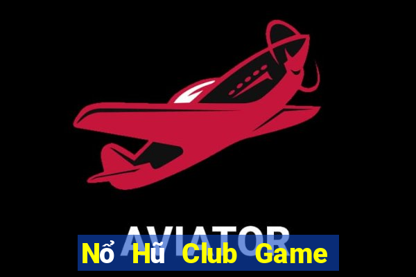 Nổ Hũ Club Game Bài Chắn