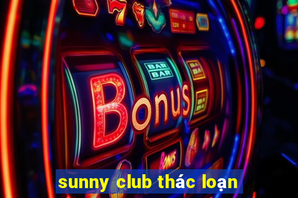 sunny club thác loạn