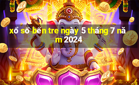 xổ số bến tre ngày 5 tháng 7 năm 2024