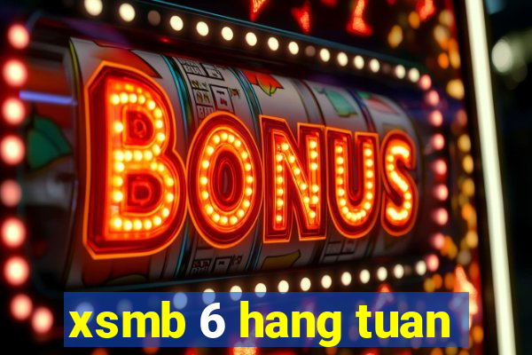 xsmb 6 hang tuan