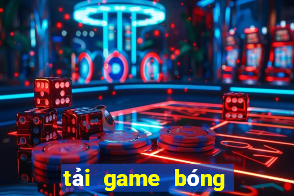 tải game bóng đá cho máy tính