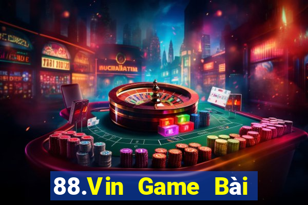 88.Vin Game Bài Uy Tín