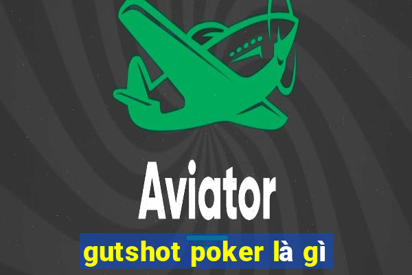 gutshot poker là gì