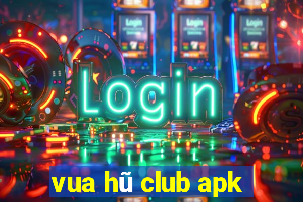 vua hũ club apk