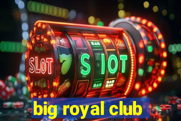 big royal club