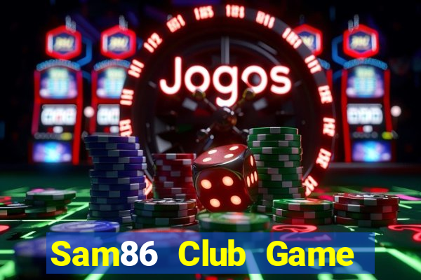 Sam86 Club Game Bài Quốc Tế