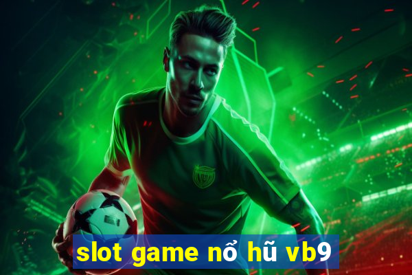 slot game nổ hũ vb9