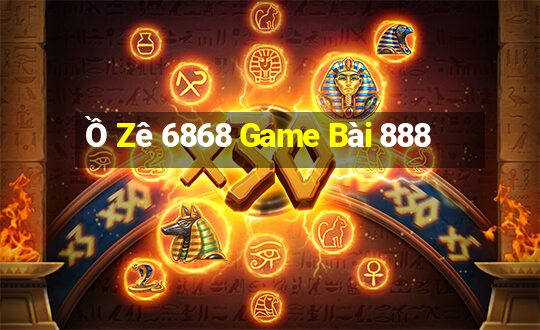 Ồ Zê 6868 Game Bài 888