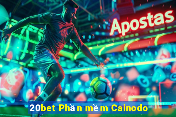 20bet Phần mềm Cainodo