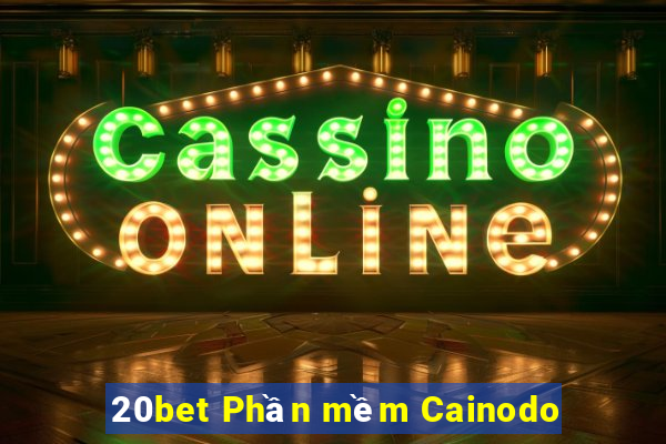 20bet Phần mềm Cainodo