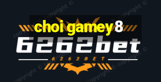 choi gamey8