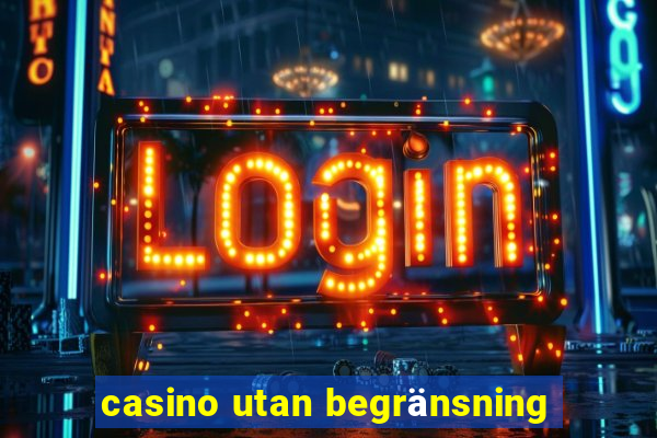 casino utan begränsning