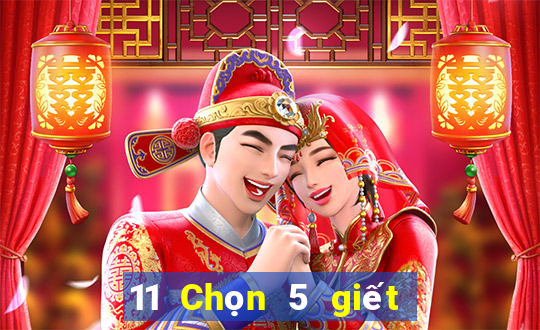 11 Chọn 5 giết 3 sân