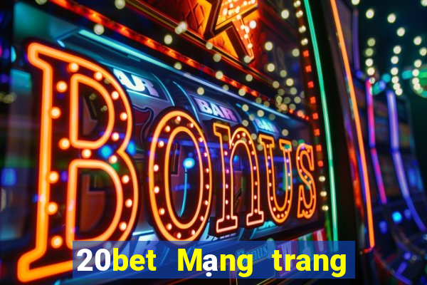 20bet Mạng trang wed đa năng