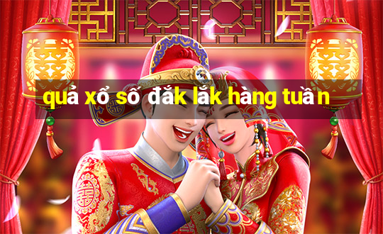 quả xổ số đắk lắk hàng tuần