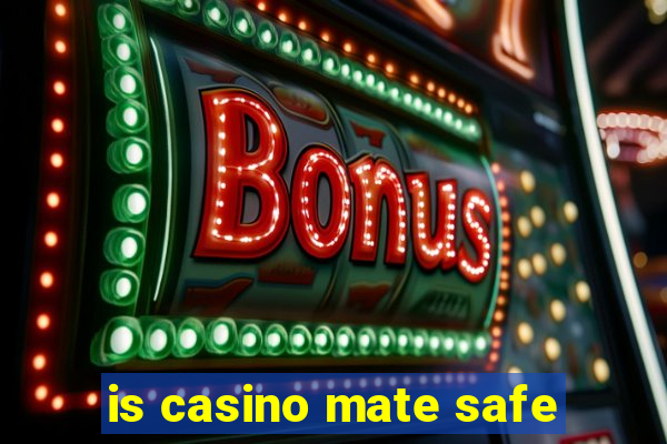 is casino mate safe