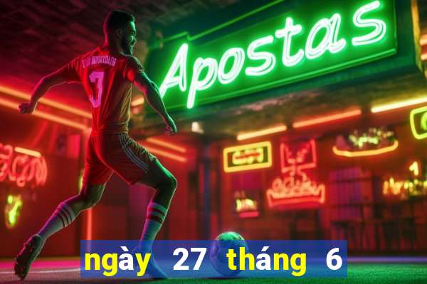 ngày 27 tháng 6 xổ số bến tre