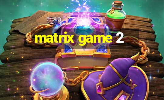 matrix game 2