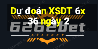 Dự đoán XSDT 6x36 ngày 2