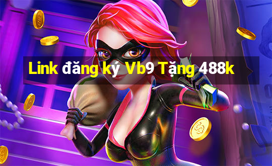 Link đăng ký Vb9 Tặng 488k