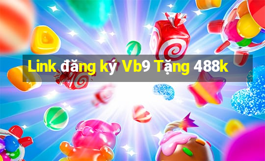 Link đăng ký Vb9 Tặng 488k