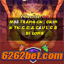 M88 Trang chủ chính thức của Câu lạc bộ Di Long