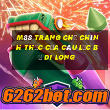 M88 Trang chủ chính thức của Câu lạc bộ Di Long