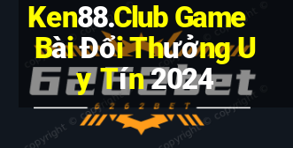 Ken88.Club Game Bài Đổi Thưởng Uy Tín 2024